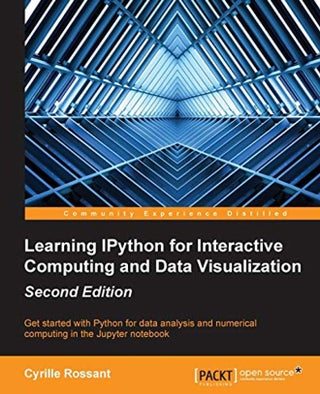 Learning IPython for Interactive Computing and Data Visualization - Second Edition